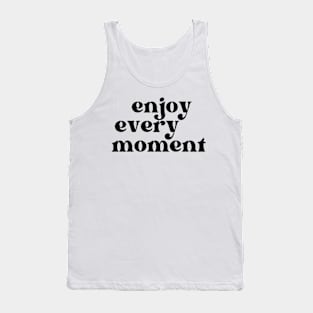 Enjoy Every Moment. Retro Typography Motivational and Inspirational Quote Tank Top